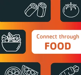 An orange background with outlines of food: wraps, tomato, salad, orange slices, and carrots. The text reads, "Connect through food."